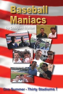 Douglas Mallon - Baseball Maniacs: One Summer - Thirty Stadiums!, Häftad. Tillgänglighet: Lägg i varukorg