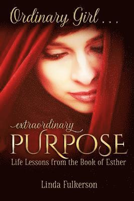 Linda Fulkerson - Ordinary Girl Extraordinary Purpose: Life Lessons from the Book of Esther, Häftad. Tillgänglighet: Lägg i varukorg