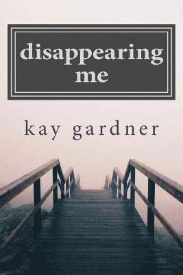 Kay Gardner - disappearing me, Häftad
