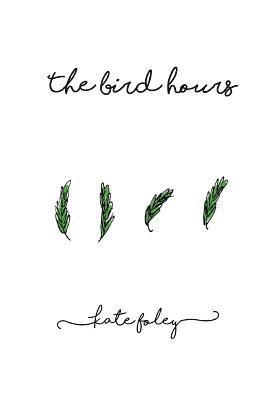 Kate Foley - The Bird Hours, Häftad. Tillgänglighet: Lägg i varukorg