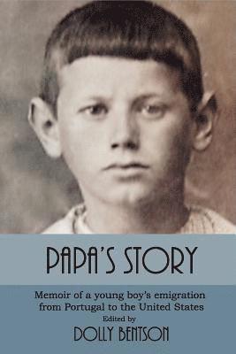 Joseph Silva, Dolly Bentson - Papa's Story: Memoir of a Young Boy's Emigration from Portugal to the United States, Häftad