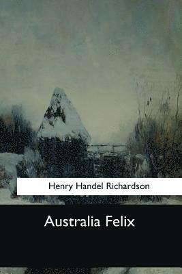 Henry Handel Richardson - Australia Felix, Häftad. Tillgänglighet: Lägg i varukorg