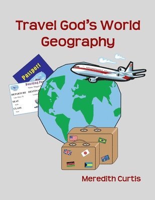 Meredith Curtis - Travel God's World Geography, Häftad. Tillgänglighet: Lägg i varukorg