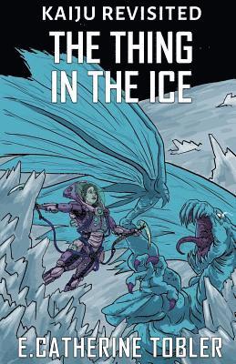 E. Catherine Tobler - The Thing In The Ice, Häftad. Tillgänglighet: Lägg i varukorg