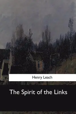 Henry Leach - The Spirit of the Links, Häftad. Tillgänglighet: Lägg i varukorg