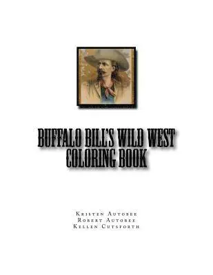 Robert Autobee, Kellen Cutsforth - Buffalo Bill's Wild West Coloring Book, Häftad. Tillgänglighet: Lägg i varukorg