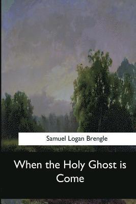 Samuel Logan Brengle - When the Holy Ghost is Come, Häftad. Tillgänglighet: Lägg i varukorg