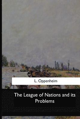 L. Oppenheim - The League of Nations and its Problems, Häftad. Tillgänglighet: Lägg i varukorg