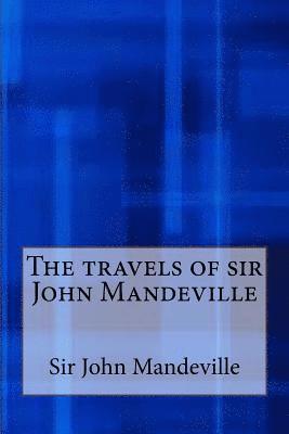 Sir John Mandeville - The Travels of Sir John Mandeville, Häftad