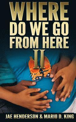 Mario D. King, Jae Henderson - Where Do We Go From Here II, Häftad. Tillgänglighet: Lägg i varukorg