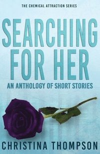 Searching for Her: an anthology of short stories