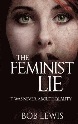 Bob Lewis - The Feminist Lie: It Was Never About Equality, Häftad. Tillgänglighet: Lägg i varukorg