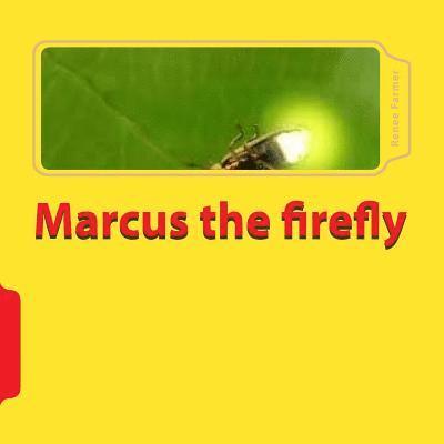 Renee Farmer - Marcus the firefly, Häftad. Tillgänglighet: Lägg i varukorg
