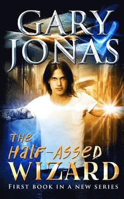 Gary Jonas - The Half-Assed Wizard, Häftad. Tillgänglighet: Lägg i varukorg