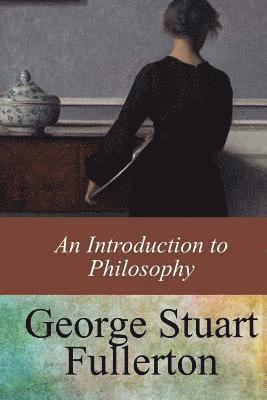 George Stuart Fullerton - An Introduction to Philosophy, Häftad. Tillgänglighet: Lägg i varukorg