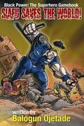Siafu Saves the World!: Black Power: The Superhero Gamebook