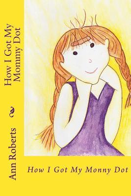 Ann Roberts - How I Got My Mommy Dot, Häftad