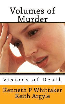 Keith Argyle, Kenneth Paul Whittaker - Volumes of Murder 2: Visions of Death, Häftad. Tillgänglighet: Lägg i varukorg
