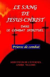 Le Sang de Jésus Christ: Dans Le Combat Spirituel
