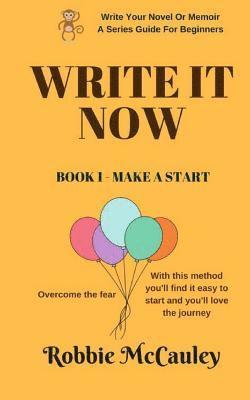 Robbie McCauley - Write It Now, Book 1 Make A Start: Overcome the fear. With this method you'll find it easy to start and you'll love the journey, Häftad. Tillgänglighet: Lägg i varukorg