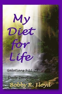 Bobby R. Floyd, Theresa J. Nichols - My Diet for Life: Galatians 5:22-23, Häftad. Tillgänglighet: Lägg i varukorg