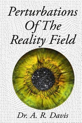 A. R. Davis - Perturbations Of The Reality Field, Häftad. Tillgänglighet: Lägg i varukorg