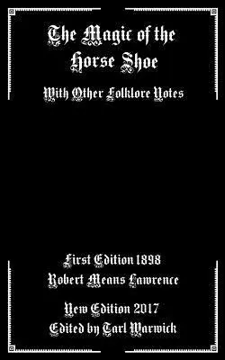 Robert Means Lawrence, Tarl Warwick - The Magic of the Horse Shoe: With Other Folklore Notes, Häftad. Tillgänglighet: Lägg i varukorg