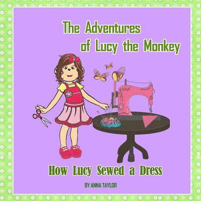 Anna Taylor - How Lucy Sewed a Dress.The Adventures of Lucy the Monkey: Children's book about funny Lucy the monkey and her friends, Book for kids, Häftad. Tillgänglighet: Lägg i varukorg