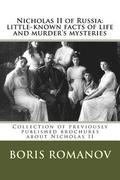 Nicholas II of Russia: little-known facts of life and murder's mysteries: Collection of previously published brochures about Nicholas II