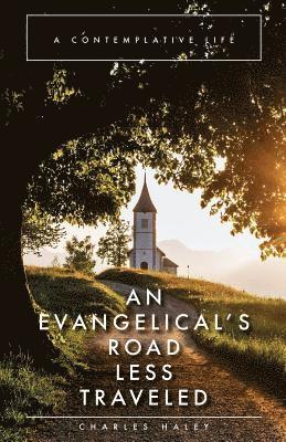 Charles Haley - An Evangelical's Road Less Traveled: A Contemplative Life, Häftad. Tillgänglighet: Lägg i varukorg