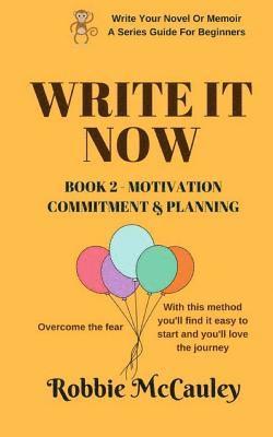 Robbie McCauley - Write it Now - Book 2 Motivation, Commitment, and Planning: Overcome the fear. With this method you'll find it easy to start and you'll love the journ, Häftad. Tillgänglighet: Lägg i varukorg
