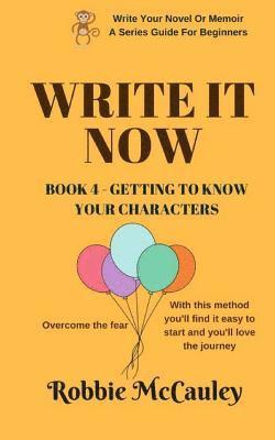 Robbie McCauley - Write it Now. Book 4 - Getting to Know Your Characters: Overcome the Fear. With this method you'll find it easy to start and you'll love the journey., Häftad. Tillgänglighet: Lägg i varukorg