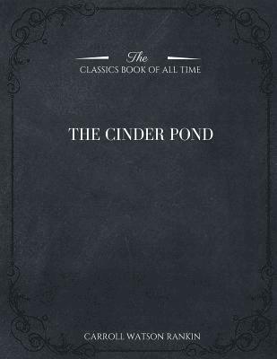 Carroll Watson Rankin - The Cinder Pond, Häftad. Tillgänglighet: Lägg i varukorg
