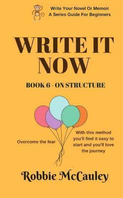 Robbie McCauley - Write it Now. Book 6 - On Structure: Overcome the fear. With this method you'll find it easy to start and you'll love the journey., Häftad. Tillgänglighet: Lägg i varukorg