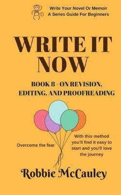 Robbie McCauley - Write it Now. Book 8 - On Revision, Editing, and Proofreading: Overcome the fear. With this method you'll find it easy to start and you'll love the jo, Häftad. Tillgänglighet: Lägg i varukorg
