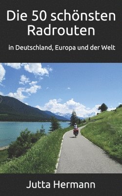 Jutta Hermann - 50 schönsten Radrouten in Deutschland, Europa und der Welt, Häftad