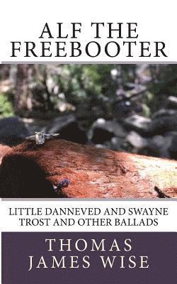 Thomas James Wise - Alf the Freebooter: Little Danneved and Swayne Trost and Other Ballads, Häftad. Tillgänglighet: Lägg i varukorg
