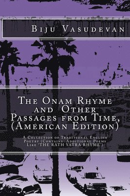 Biju Vasudevan - The Onam Rhyme and Other Passages from Time, (American Edition): A Collection of Traditional English Poetry, Häftad