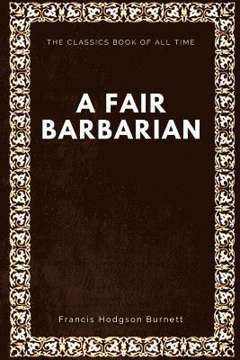 Francis Hodgson Burnett - A Fair Barbarian, Häftad. Tillgänglighet: Lägg i varukorg