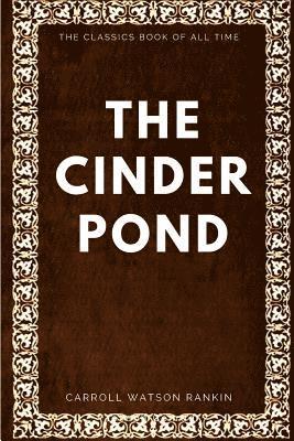Carroll Watson Rankin - The Cinder Pond, Häftad. Tillgänglighet: Lägg i varukorg
