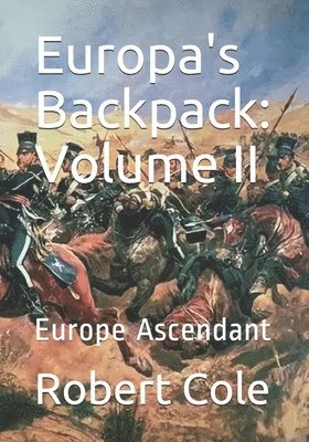 Robert a. Cole, David D. Davis Jr - Europa's Backpack: Volume II: Europe Ascendant, Häftad. Tillgänglighet: Lägg i varukorg