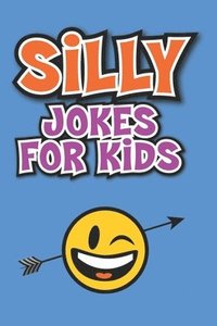 Silly Jokes for Kids: Laugh out loud jokes for kids