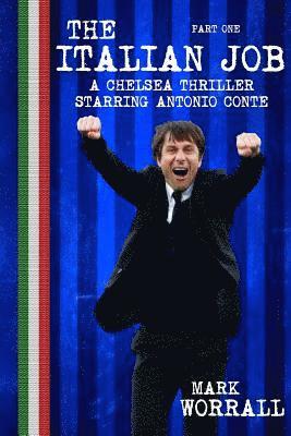 Mark Worrall - The Italian Job: A Chelsea thriller starring Antonio Conte: part one, Häftad. Tillgänglighet: Lägg i varukorg