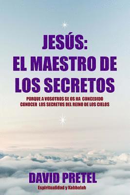 David Pretel - Jesus El Maestro De Los Secretos: Porque a Vosotros Se Os Ha Concedido Conocer El Secreto Del Reino De los Cielos, Häftad. Tillgänglighet: Lägg i varukorg