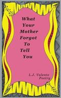 What Your Mother Forgot To Tell You