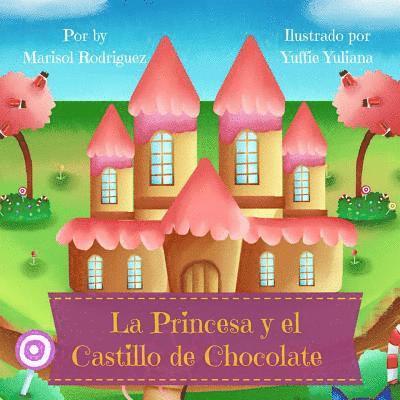Marisol Rodriguez - La Princesa y el Castillo de Chocolate, Häftad. Tillgänglighet: Lägg i varukorg
