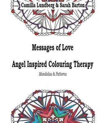 Sarah Barton - Messages of Love Angel Inspired Colouring Therapy: Mandalas & Patterns, Häftad. Tillgänglighet: Lägg i varukorg