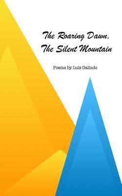 Luis Galindo - The Roaring Dawn, The Silent Mountain, Häftad. Tillgänglighet: Lägg i varukorg