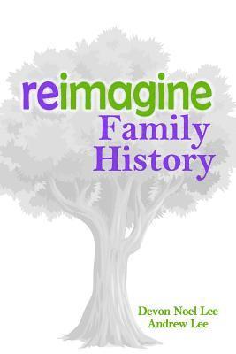 Andrew Lee, Devon Noel Lee - Reimagine Family History, Häftad. Tillgänglighet: Lägg i varukorg