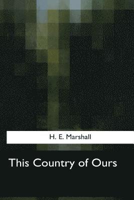 H. E. Marshall - This Country of Ours, Häftad. Tillgänglighet: Lägg i varukorg